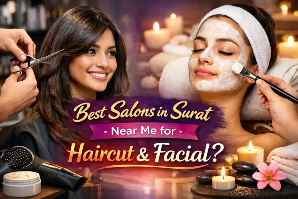 Best Salons in Surat Near Me for Haircut & Facial?